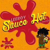 Leeroy - Sauce Het (feat. Servinio & Alex Bntn) (Explicit)