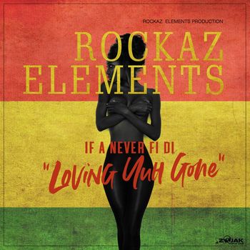 Rockaz Elements - Loving Yuh Gone - Single