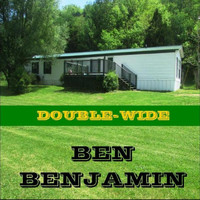 Ben Benjamin - Double-Wide