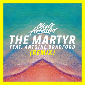 Chris Howland - The Martyr (Remix) [feat. Antoine Bradford]