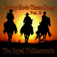The Royal Philharmonic - Cowboy Movie Theme Songs, Vol. 2