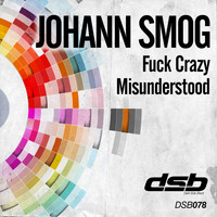 Johann Smog - Fuck Crazy / Misunderstood (Explicit)