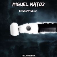 Miguel Matoz - Engrenage Ep