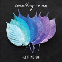 Letting Go - Something to Me (Explicit)