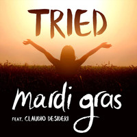 MARDI GRAS - Tried (feat. Claudio Desideri)