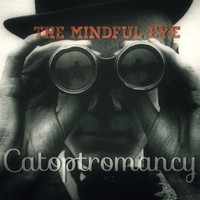 Catoptromancy - The Mindful Eye (Explicit)