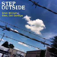 Drew Miller - Step Outside (feat. Cat Carriss)