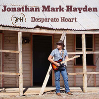 Jonathan Mark Hayden - Desperate Heart
