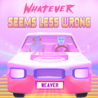 Weaver - Whatever Seems Less Wrong