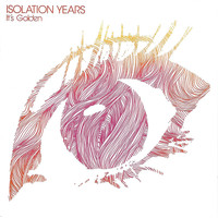 Isolation Years - It's Golden