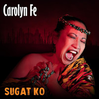 Carolyn Fe - Sugat Ko