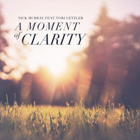 Nick Murray - A Moment of Clarity (feat. Tori Letzler)