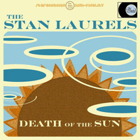 The Stan Laurels - Death of the Sun (Explicit)