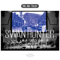 Big Big Train - Swan Hunter