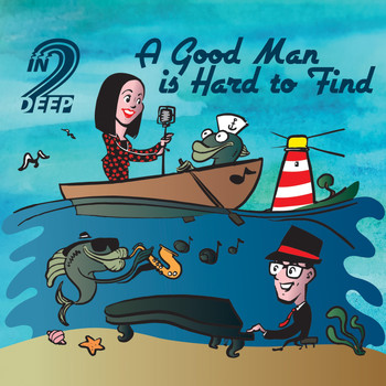 In2Deep - A Good Man Is Hard to Find