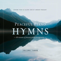Byron Foxx & Glenn Christianson - Peaceful Piano Hymns, Vol. 3