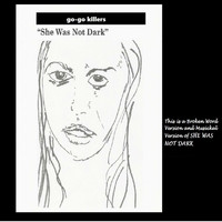 Go-Go Killers - She Was Not Dark (Explicit)