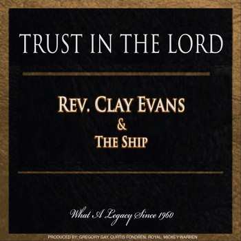 Rev. Clay Evans & The Ship - Trust in the Lord