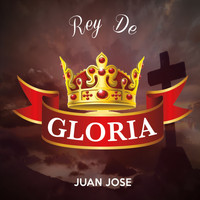 Juan Jose - Rey de Gloria