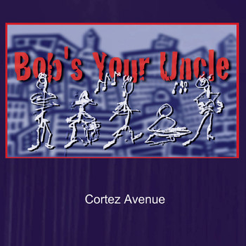 Bob's Your Uncle - Cortez Avenue (Explicit)