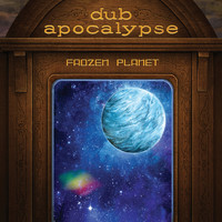 Dub Apocalypse - Frozen Planet