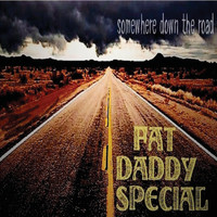 Fat Daddy Special - Somewhere Down the Road (Explicit)