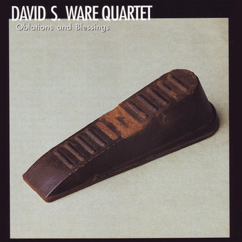 David S. Ware Quartet - Oblations and Blessings