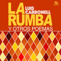 Luis Carbonell - La rumba y otros poemas (Remasterizado)