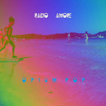 Radio Amore - Opium Pop