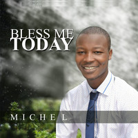 Michel - Bless Me Today