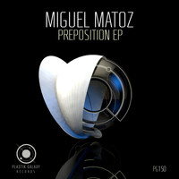 Miguel Matoz - Preposition EP