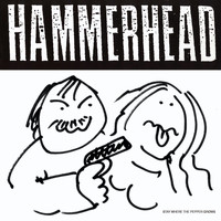 Hammerhead - Stay Where the Pepper Grows
