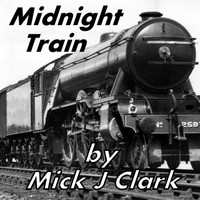 Mick J Clark - MIDNIGHT TRAIN