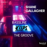 Shane Gallagher - Bassline Keeps the Groove