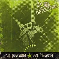 The Detectors - No Freedom - No Liberty