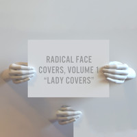 Radical Face - Covers, Vol. 1: "Lady Covers"