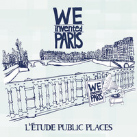 We Invented Paris - L' étude public places
