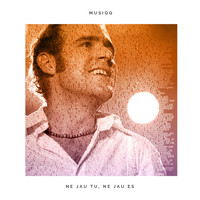 Musiqq - Ne jau tu, ne jau es