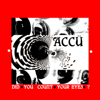 ACCÜ - Did You Count Your Eyes?