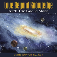 Christopher Walker - Love Beyond Knowledge