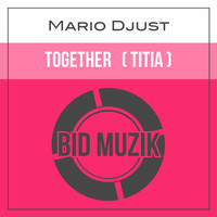 Mario Djust - Together (Titia) (Original Mix)