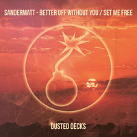 Sandermatt - Better off Without You / Set Me Free
