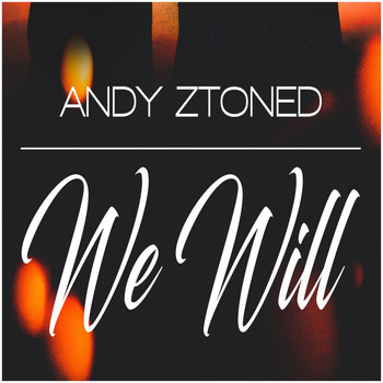 Andy Ztoned - We Will (Explicit)