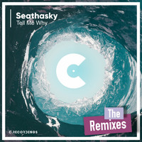 Seathasky - Tell Me Why (The Remixes)