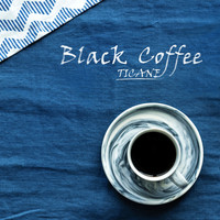 Ticane - Black Coffee