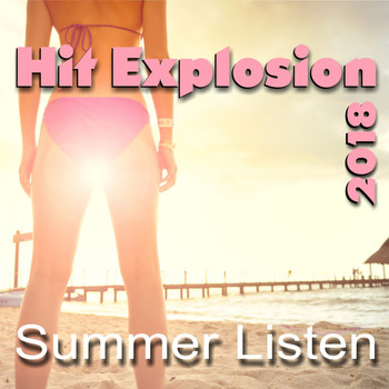 Various Artists - Hit Explosion: Summer Listen 2018 (Explicit)
