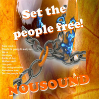 NOUSOUND - Set the People Free