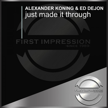 Alexander Koning & Ed Dejon - Just Made It Through