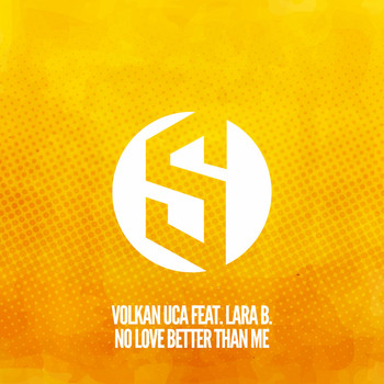 Volkan Uca feat. Lara B. - No Love Better Than Me