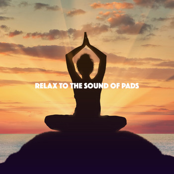 Meditation Awareness, Relaxing Music and Relaxing Music Therapy - Relax to the Sound of Pads